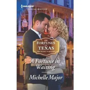 USED-A Fortune in Waiting (The Fortunes of Texas: The Secret Fortunes, 1) by Michelle Major (Unknown)