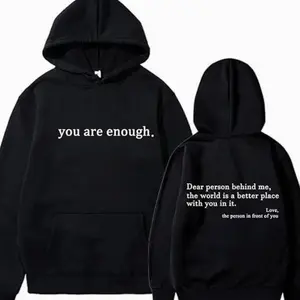 You Are Enough Dear Person Behind Me 2 Sided Meaning Graphic Hoodie/Sweatshirt/T-Shirt, For Men/Women - Unisex Style, 100% Cotton, Pullover unisex hoodie A7S