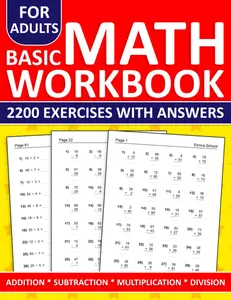 Basic Math Workbook For Adults Addition,Subtraction,Multiplication,And Division Exercises With Answers: Math Practice Workbook For Adults