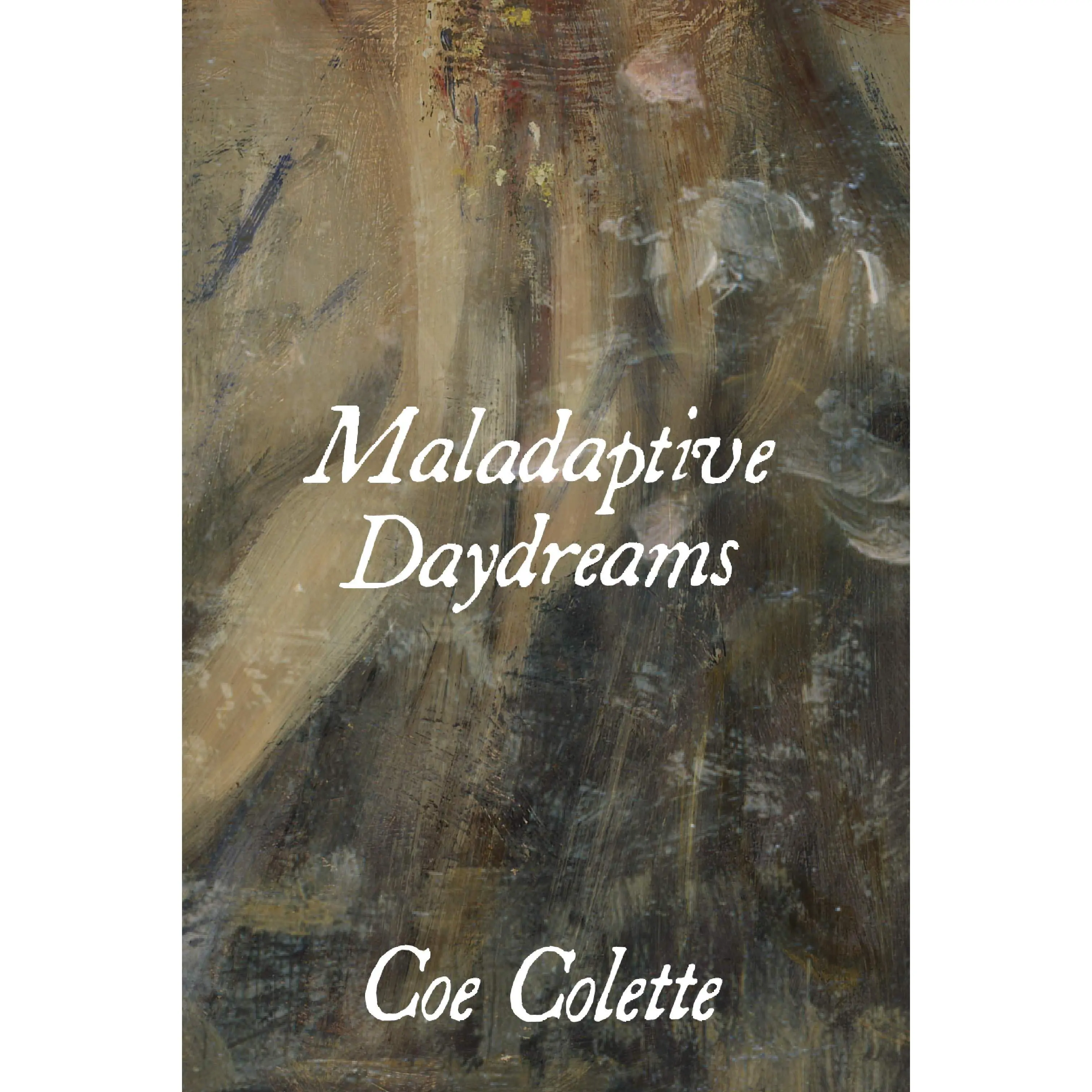Maladaptive Daydreams, by Coe Colette