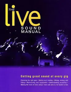USED-The Live Sound Manual: Getting Great Sound at Every Gig by Duncan, Ben (Paperback)