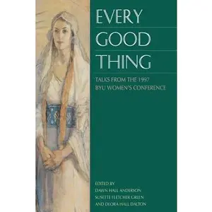 USED-Every Good Thing: Talks from the 1997 Byu Women's Conference by Byu Women's Conference (1997) (Hardcover)