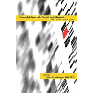 USED-Research Advances in Genetics and Genomics: Implications for Psychiatry by Andreasen, Nancy C. (Paperback)