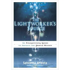 USED-The Lightworker's Source: An Enlightening Guide to Awaken the Power Within by Arienta, Sahvanna (Paperback)