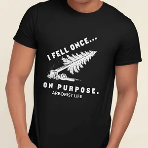 I Fell Once On Purpose Arborist Shirt | Funny Tree Worker T-Shirt | Arborist Life Chainsaw Logging Tee Gift