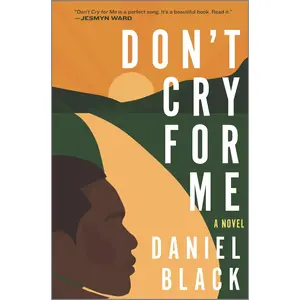Don't Cry for Me: A Novel by Daniel Black [Hardback Book]