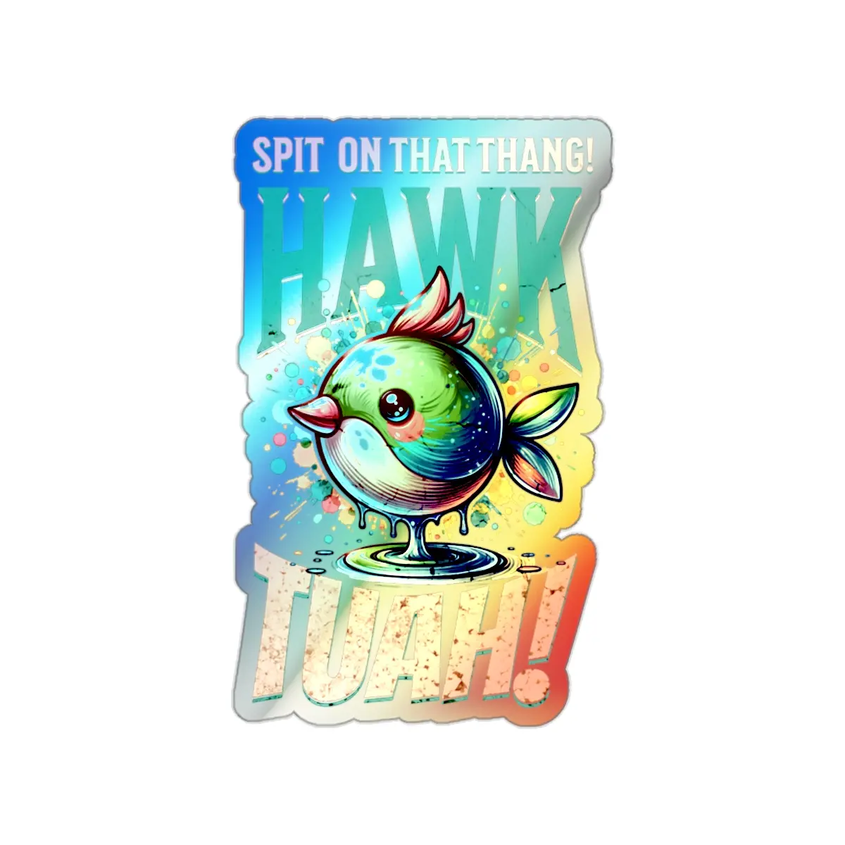 HAWK TUAH Birdie, Spit On That Thang, funny Holographic Die-cut Stickers, Viral Meme Sticker, 3D Sticker