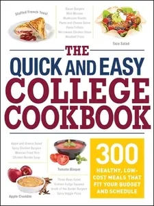 The Quick and Easy College Cookbook: 300 Healthy, Low-Cost Meals That Fit Your Budget and Schedule -- Adams Media - Paperback