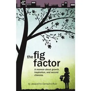 USED-The Fig Factor: A Memoir about Growth, Inspiration, and Second Chances by Camacho-Ruiz, Jacqueline (Paperback)