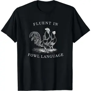 Funny Chicken Shirt, Fluent in Fowl Language ,Gift for Chicken, Lover Farmer, Crazy Chicken Lady, Country Girl, Funny T-shirt, Chicken Lover