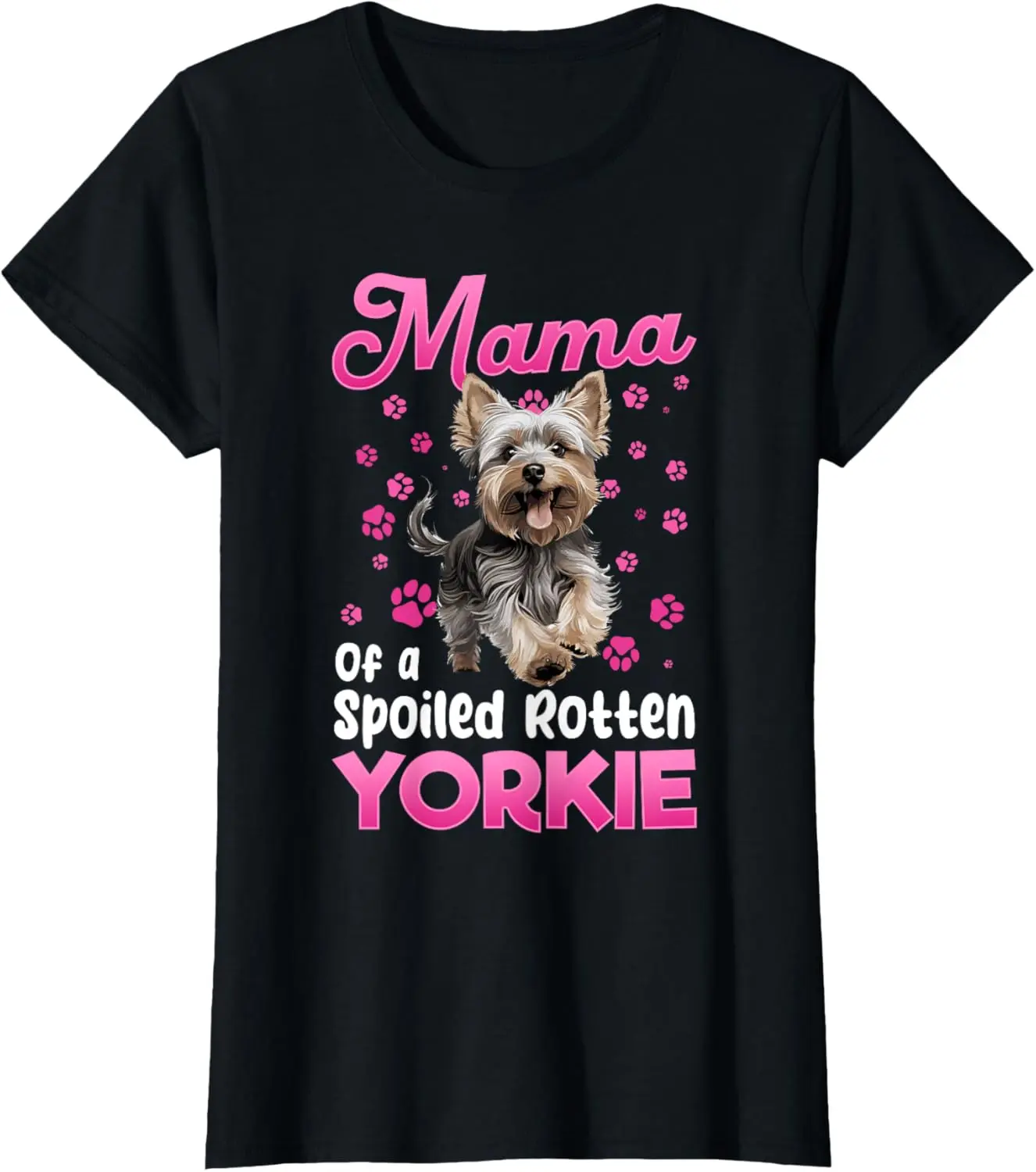 Cotton(pure) Yorkshire Terrier Dog Yorkie Mama of a Spoiled Rotten Yorkie T-Shirt