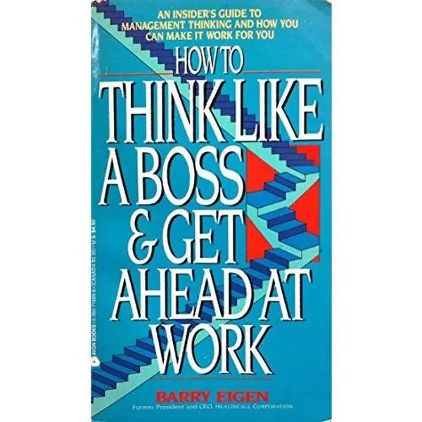 USED-How to Think Like a Boss: And Get Ahead at Work by Barry Eigen (Paperback)