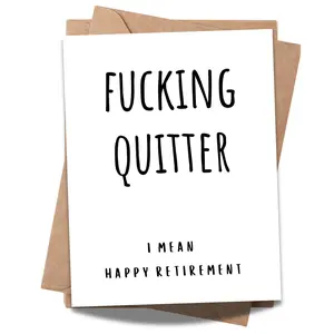 Funny Retirement Card for Coworker, Colleague, or Friend – Humorous Farewell Gift for Him or Her – Sarcastic and Lighthearted Retiring Card – “Fucking Quitter… I Mean, Happy Retirement!”