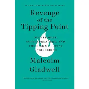 Revenge of the Tipping Point: Overstories, Superspreaders, and the Rise of Social Engineering -- Malcolm Gladwell, Paperback