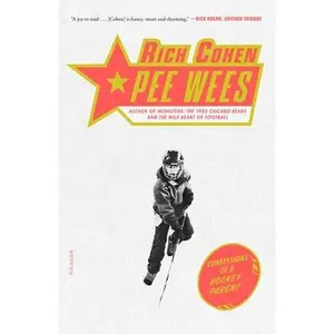 USED-Pee Wees: Confessions of a Hockey Parent by Cohen, Rich (Paperback)