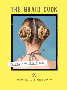 USED-The Braid Book: 20 Fun and Easy Styles by Hiscox, Sarah (Hardcover)