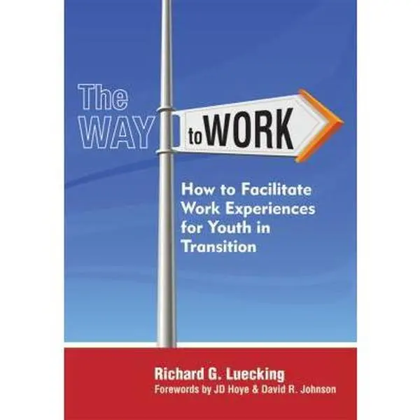 USED-The Way to Work: How to Facilitate Work Experiences for Youth in Transition by Luecking, Richard (Paperback)