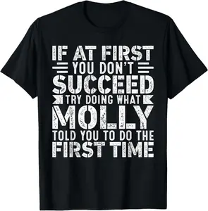 If At First You Don'T Succeed Try Doing What Funny Molly T-Shirt