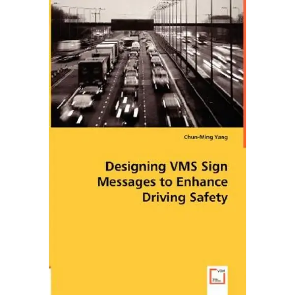 Designing VMS Sign Messages to Enhance Driving Safety - Paperback