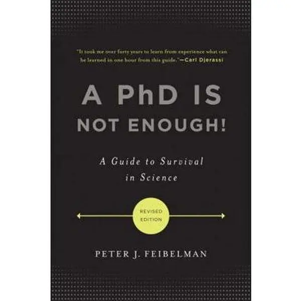 USED Book - A PhD Is Not Enough!: A Guide to Survival in Science by Feibelman, Peter J. (Paperback) - english