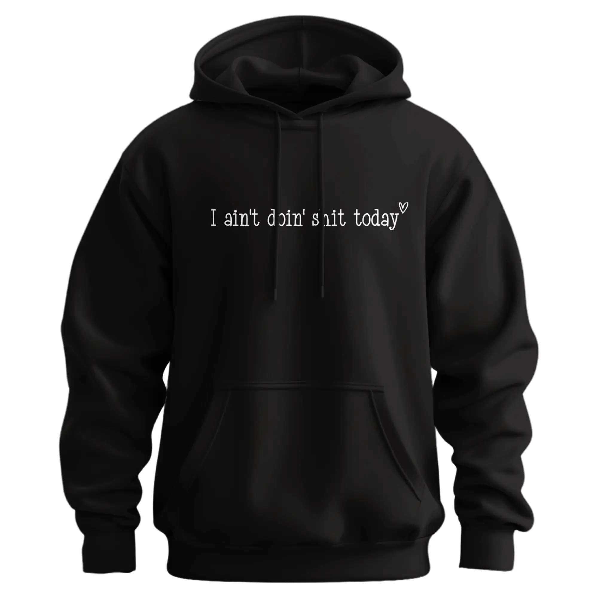 I Ain't doin' Shit Today Hoodie