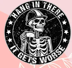 Hang in There It Gets Worse Sticker Funny Skeleton - Cars, Trucks, Laptops, Coolers, Toolboxes, Windows & More Waterproof Vinyl Sticker