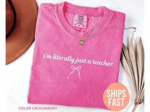 Comfort Colors Comfort Colors I’m Literally Just a Teacher Shirt, Funny Teacher Shirt, Back to School Shirt, Coquette Teacher Tee, Teacher Appreciation Cotton Graphic Tees Funny Shirt Tee