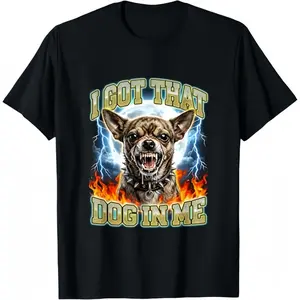 I Got that Dog in Me Funny Chihuahua Bootleg Meme T-Shirt