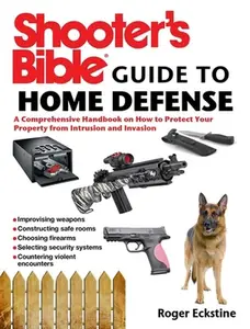 USED-Shooter's Bible Guide to Home Defense: A Comprehensive Handbook on How to Protect Your Property from Intrusion and Invasion by Eckstine, Roger (Paperback)