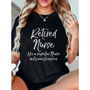 Women’s Black Retired Nurse Graphic Tee, Funny “Like a Regular Nurse Only Way Happier” Quote, Ideal for Retirement Celebrations & Casual Daily Wear