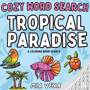 Cozy Word Search: Tropical Paradise: A Comfy & Cute Colouring Word Search Puzzle for Adults, Teens and Kids