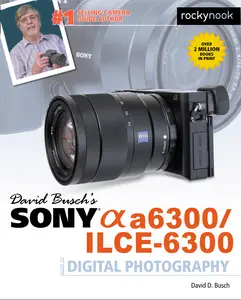 USED-David Busch's Sony Alpha A6300/Ilce-6300 Guide to Digital Photography by Busch, David D. (Paperback)