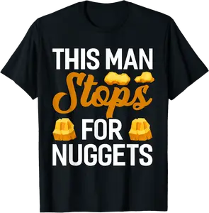 Gold Digger A MAN STOPS FOR NUGGETS Funny Gold Collector T-Shirt - Karenlyn Shop 56B0F99VLSTH