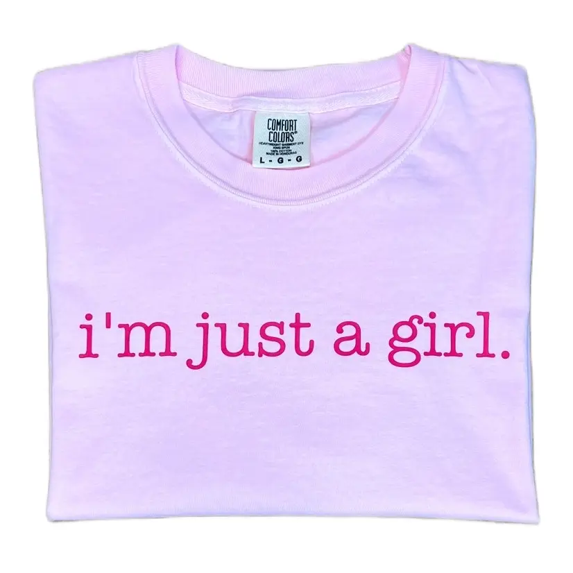 I’m Just A Girl Tee - Comfort Colors T-shirt
