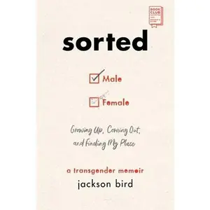 USED-Sorted: Growing Up, Coming Out, and Finding My Place: A Transgender Memoir by Bird, Jackson (Paperback)