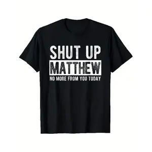 Men's Funny "Shut Up Matthew No More" T-Shirt -SVintage Humorous Print Cotton Tee with Matthew Name Personalization,MShort Sleeve Crew Neck Casual Shirt for Pranks,MGifts & Casual ttire (Black/White Text),MFunny Tshirts Men'MGag Gifts Funny MMeme Shirt MS