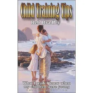 USED-Child Training Tips by Reb Bradley (Paperback)