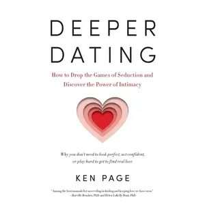 USED-Deeper Dating: How to Drop the Games of Seduction and Discover the Power of Intimacy by Page, Ken (Paperback)