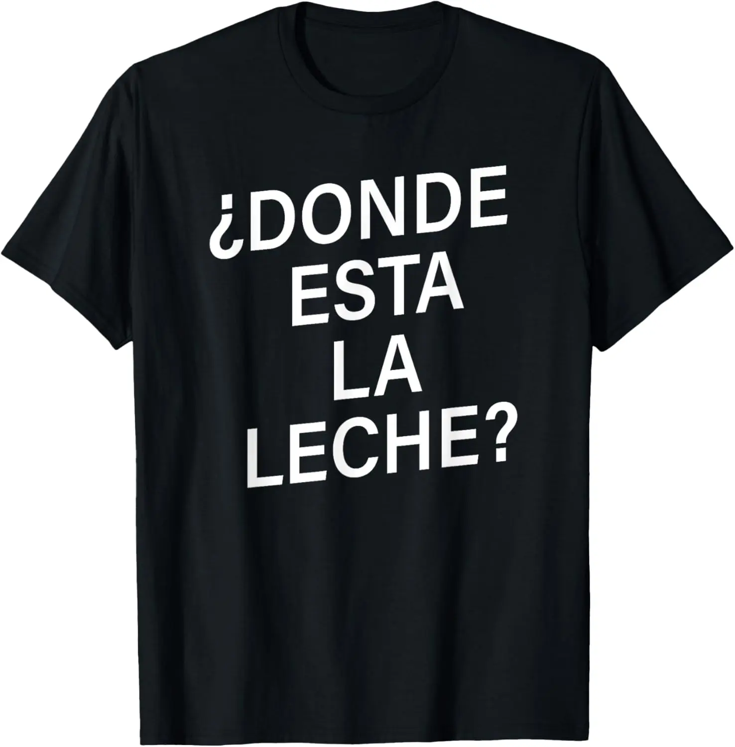DONDE ESTA LA LECHE Shirt | Funny Spanish Milk Meme Shirt T-Shirt Pure Cotton Graphic Tees Menswear Top: Gifts for Men & Women