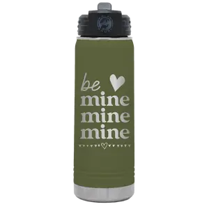 Be Mine Mine Mine 20 oz Water Bottle | Olive Green