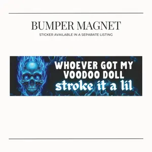 BUMPER MAGNET Whoever Got My Voodoo Doll, Stroke it a Lil - Funny Car Decor, Automotive Gifts, Humor Accessories, Meme Cringe Brainrot Gen Z Gift