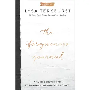 The Forgiveness Journal: A Guided Journey to Forgiving What You Can't Forget by Lysa TerKeurst [Hardback Book]