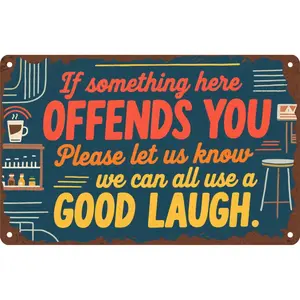 Metal Tin Sign 12x8 Inch for Bar Club Home Wall Rustic Vintage Style Decor Backyard Shed Wall - If Something Here Offends you Please let us Know we Can All use a Good Laugh