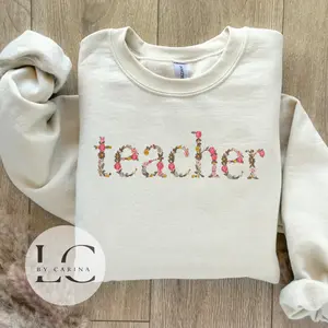 "Teacher" Floral Embroidered Sweatshirt - Stylish Educator Apparel - Custom Floral Design - Cozy Teacher Jumper