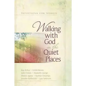 USED-Walking with God in the Quiet Places: Devotions for Women by Harvest House Publishers (Hardcover)
