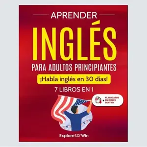 Aprender inglés para adultos principiantes: 7 libros en 1 - ¡Habla inglés en 30 días! (Spanish Edition) Paperback