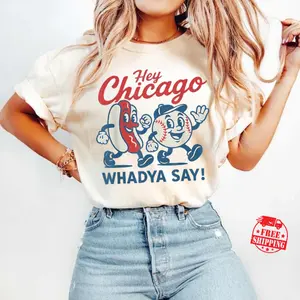 [Sale up to 50%] [Free Ship] Chicago T-Shirt – “Hey Chicago Whadya Say” Comfort Color Shirt, Hey Chicago Whadya Say Cubs TShirt, Baseball Season Youth Tee, Windy City Cubs Shirt