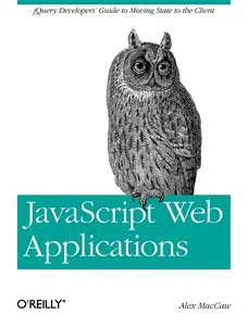 USED-JavaScript Web Applications: jQuery Developers' Guide to Moving State to the Client by Maccaw, Alex (Paperback)