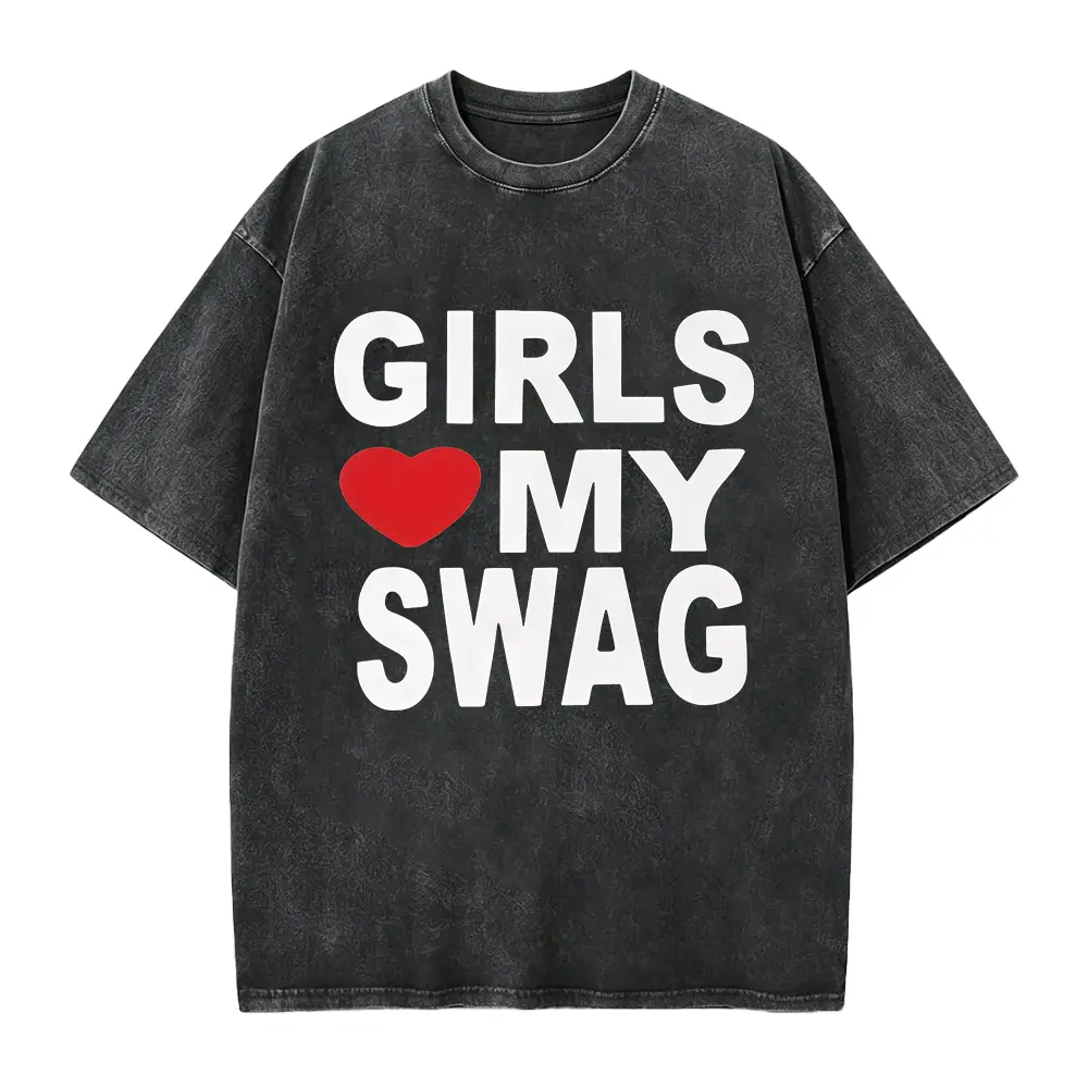 Girls love my swag shirt