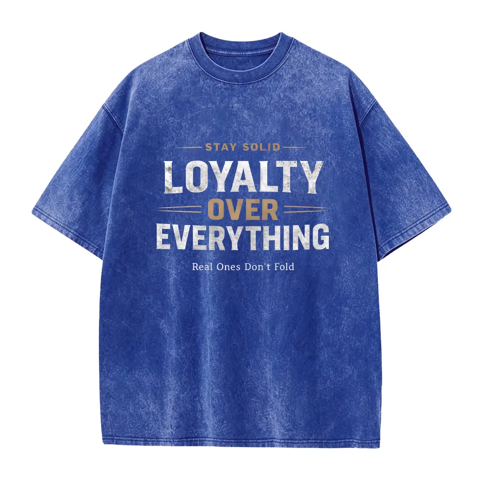 Loyalty Over Everything Graphic Tee, Stay Solid Motivational Streetwear Shirt
